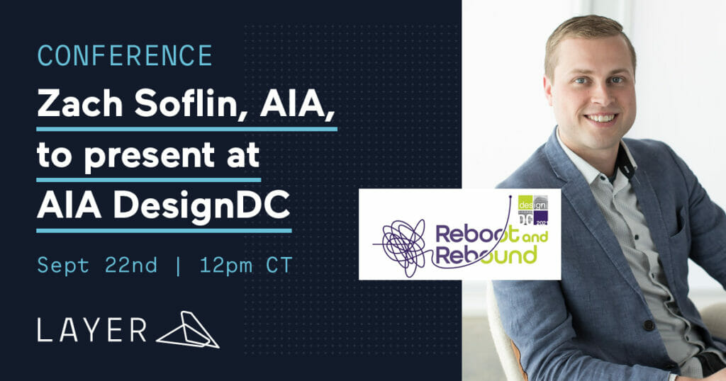 210804-Layer App-4-Zach Soflin AIA to present at AIA Washington DC DesignDC 2021 Conference