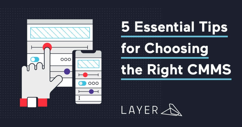 layer-app-blog-5 Essential Tips for Choosing the Right CMMS